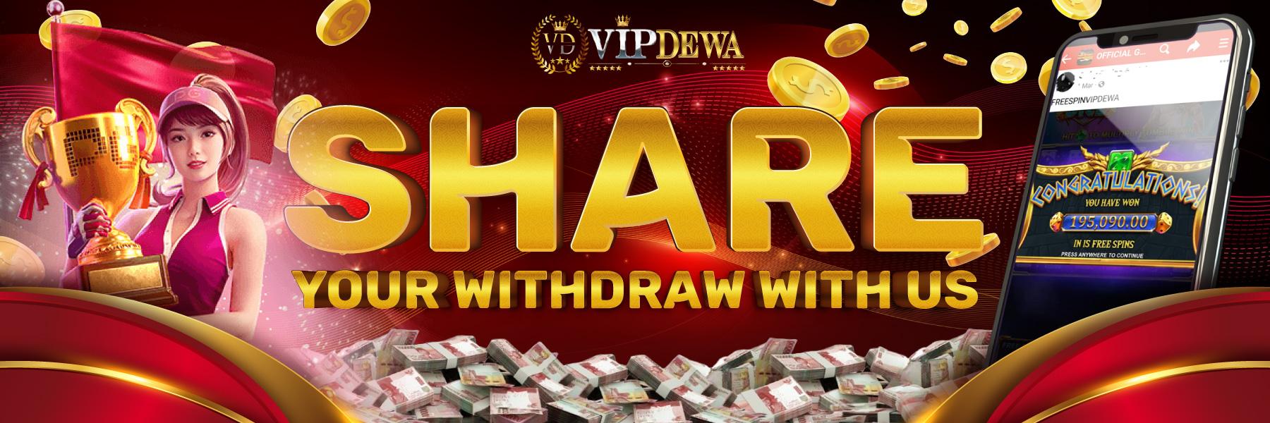 SHARE YOUR WITHDRAW VIPDEWA